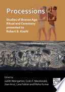 Processions : Studies of Bronze Age Ritual and Ceremony presented to Robert B. Koehl /