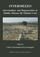 Intermezzo : intermediacy and regeneration in Middle Minoan III Palatial Crete /