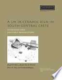 A LM IA ceramic kiln in south-central Crete : function and pottery production /