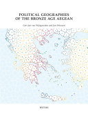 Political geographies of the Bronze Age Aegean : proceedings of the joint workshop of the Belgian School at Athens (EBSA) and the Netherlands Institute at Athens (NIA), May 28 to 31, 2019 /