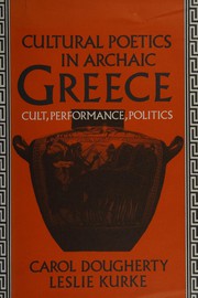 Cultural poetics in Archaic Greece : cult, performance, politics /