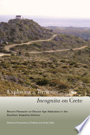 Exploring a terra incognita on Crete : recent research on Bronze Age habitation in the southern Ierapetra Isthmus /