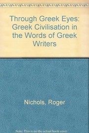Through Greek eyes : Greek civilisation in the words of Greek writers /