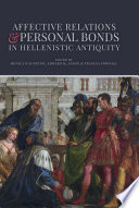 Affective relations and personal bonds in Hellenistic antiquity : Studies in honor of Elizabeth D. Carney /