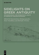 Sidelights on Greek antiquity : archaeological and epigraphical essays in honour of Vasileios Petrakos /