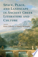 Space, place, and landscape in ancient Greek literature and culture /