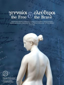 Gennaioi & eleutheroi : Amerikanoi philellēnes kai ho "endoxos agōnas tōn hellēnōn", 1776-1866 = The free and the brave : American Philhellenes and the "Glorious Struggle of the Greeks" 1776-1866 /