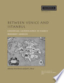 Between Venice and Istanbul : colonial landscapes in early modern Greece /