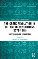 The Greek Revolution in the age of revolutions (1776-1848) : reappraisals and comparisons /