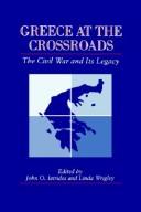 Greece at the crossroads : the Civil War and its legacy /