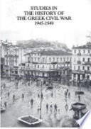 Studies in the history of the Greek Civil War, 1945-1949 /
