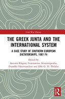 The Greek junta and the international system : a case study of southern European dictatorships, 1967-74 /