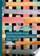 Italian Intellectuals and International Politics, 1945-1992 /