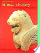 Catalogue of the Etruscan gallery of the University of Pennsylvania Museum of Archaeology and Anthropology /