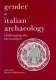 Gender and Italian archaeology : challenging the stereotypes /