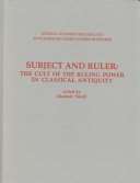 Subject and ruler : the cult of the ruling power in classical antiquity : papers presented at a conference held in the University of Alberta on April 13-15, 1994, to celebrate the 65th anniversary of Duncan Fishwick /