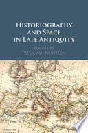 Historiography and space in late antiquity /