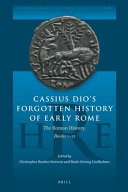Cassius Dio's forgotten history of early Rome : the Roman history, Books 1-21 /