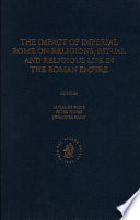 The impact of imperial Rome on religions, ritual and religious life in the Roman Empire : proceedings of the fifth workshop of the international network Impact of Empire (Roman Empire, 200 B.C.-A.D. 476), Münster, June 30-July 4, 2004 /