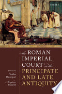 The Roman imperial court in the Principate and late antiquity /