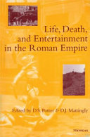 Life, death, and entertainment in the Roman Empire /