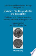 Zwischen Strukturgeschichte und Biographie : Probleme und Perspektiven einer neuen Römischen Kaisergeschichte zur Zeit von Augustus bis Commodus /