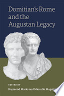 Domitian's Rome and the Augustan legacy /