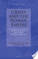 Crises and the Roman Empire : Proceedings of the Seventh Workshop of the International Network Impact of Empire, Nijmegen, June 20-24, 2006 /