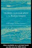 Travel and geography in the Roman Empire /