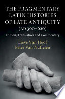 The fragmentary Latin histories of Late Antiquity (AD 300-620) : edition, translation and commentary /