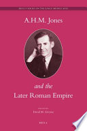 A.H.M. Jones and the later Roman Empire /
