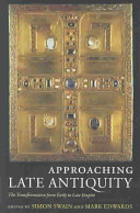 Approaching late antiquity : the transformation from early to late empire /