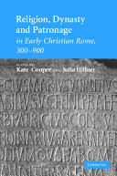 Religion, dynasty and patronage in early Christian Rome, 300-900 /