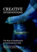 Creative interventions : the role of intellectuals in contemporary Italy /