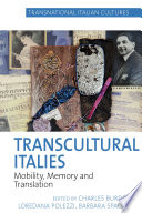 Transcultural Italies : mobility, memory and translation /