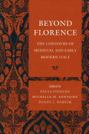 Beyond Florence : the contours of medieval and early modern Italy /