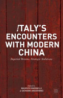 Italy's encounters with modern China : imperial dreams, strategic ambitions /