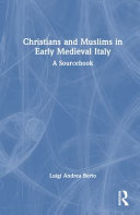 Christians and Muslims in early medieval Italy : a sourcebook /