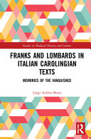 Franks and Lombards in Italian Carolingian texts : memories of the vanquished /