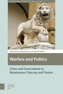 Warfare and politics : cities and government in Renaissance Tuscany and Venice /