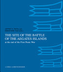 The site of the Battle of the Aegates Islands at the end of the First Punic War : fieldwork, analyses and perspectives, 2005-2015 /