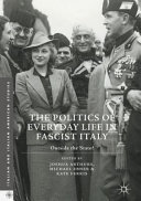 The politics of everyday life in fascist Italy : outside the state? /