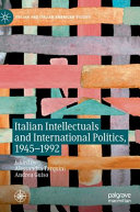 Italian intellectuals and international politics, 1945-1992 /