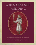 A Renaissance wedding : the celebrations at Pesaro for the marriage of Costanzo Sforza & Camilla Marzano d'Aragona, 26-30 May 1475 /