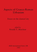 Aspects of Graeco-Roman urbanism : essays on the classical city /