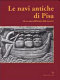 Le navi antiche di Pisa : ad un anno dall'inizio delle ricerche = The ancient ships of Pisa : after a year of work /