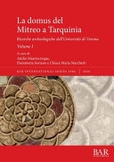 La domus del Mitreo a Tarquinia : ricerche archeologiche dell'Università di Verona.