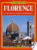 The Golden book of Florence : museums, galleries, churches, palaces, monuments.