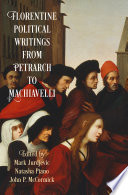 Florentine political writings from Petrarch to Machiavelli /