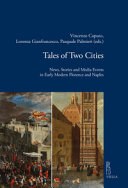 Tales of two cities : news, stories and media events in early modern Florence and Naples /